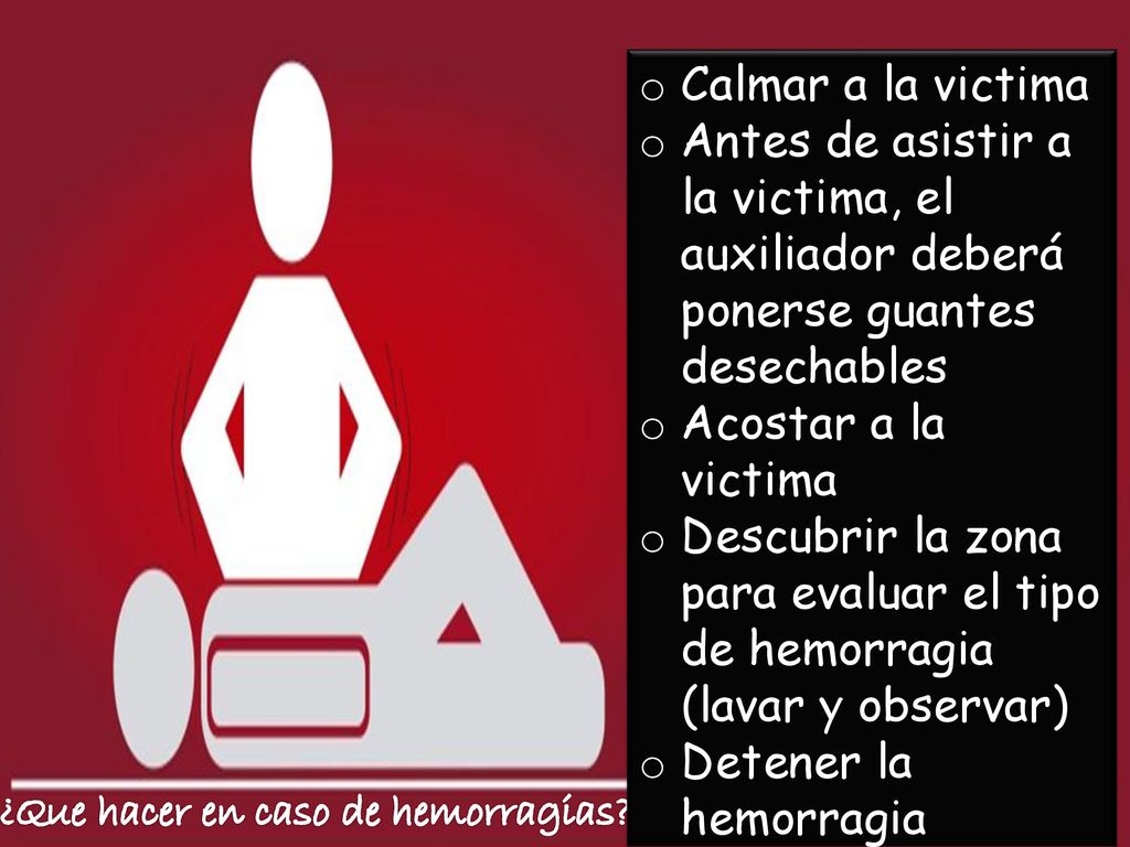 Calmar a la victima Antes de asistir a la victima, el auxiliador deberá ponerse guantes desechables.