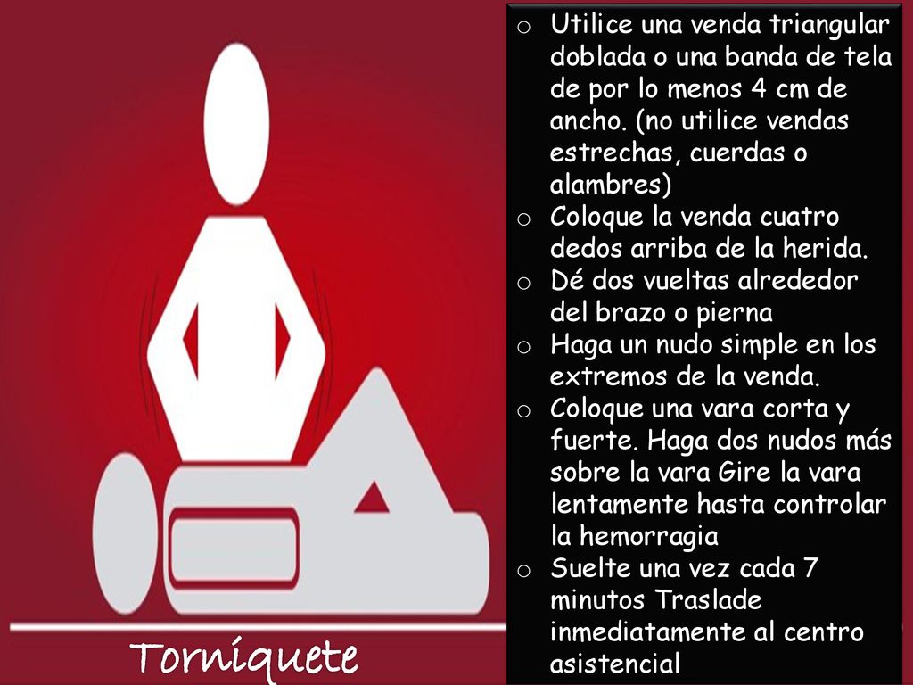 Utilice una venda triangular doblada o una banda de tela de por lo menos 4 cm de ancho. (no utilice vendas estrechas, cuerdas o alambres)