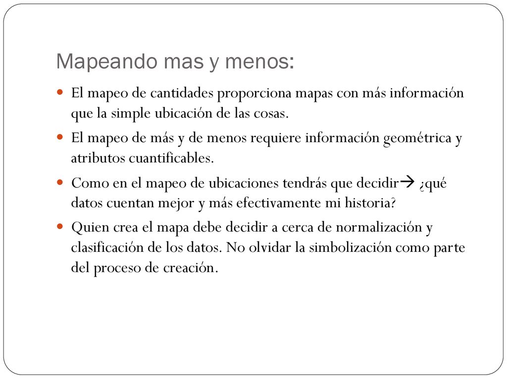 Mapeando mas y menos: El mapeo de cantidades proporciona mapas con más información que la simple ubicación de las cosas.