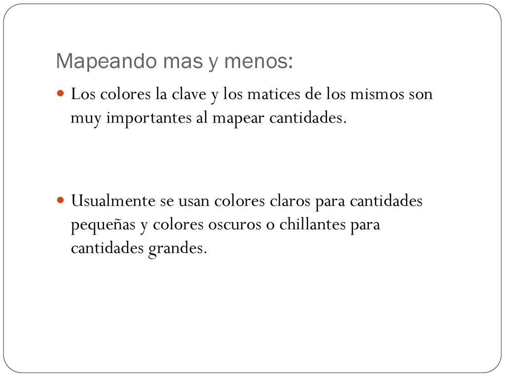 Mapeando mas y menos: Los colores la clave y los matices de los mismos son muy importantes al mapear cantidades.