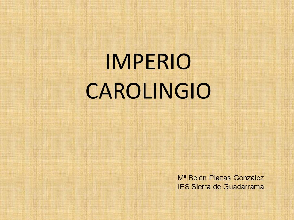 IMPERIO CAROLINGIO Mª Belén Plazas González IES Sierra de Guadarrama