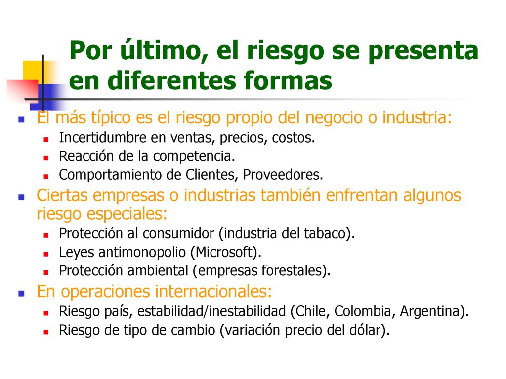 Por último, el riesgo se presenta en diferentes formas