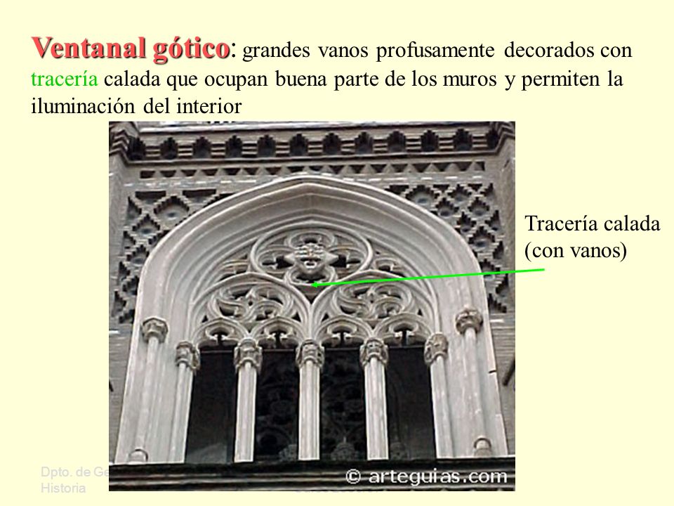 Ventanal gótico: grandes vanos profusamente decorados con tracería calada que ocupan buena parte de los muros y permiten la iluminación del interior