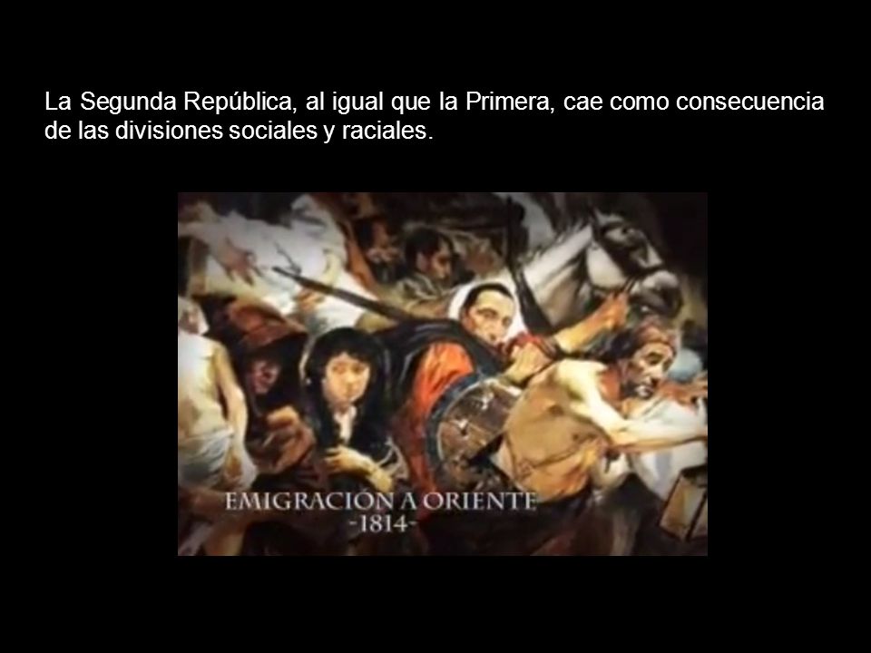 La Segunda República, al igual que la Primera, cae como consecuencia de las divisiones sociales y raciales.