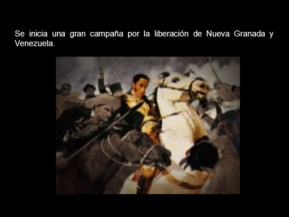 Se inicia una gran campaña por la liberación de Nueva Granada y Venezuela.
