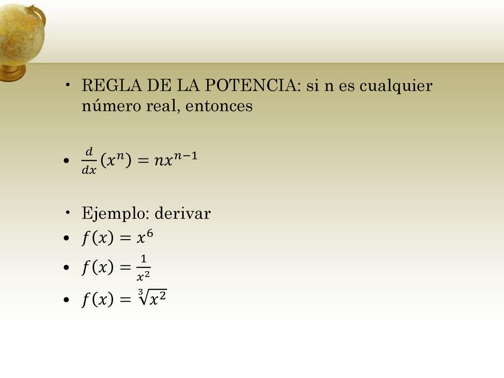 REGLA DE LA POTENCIA: si n es cualquier número real, entonces