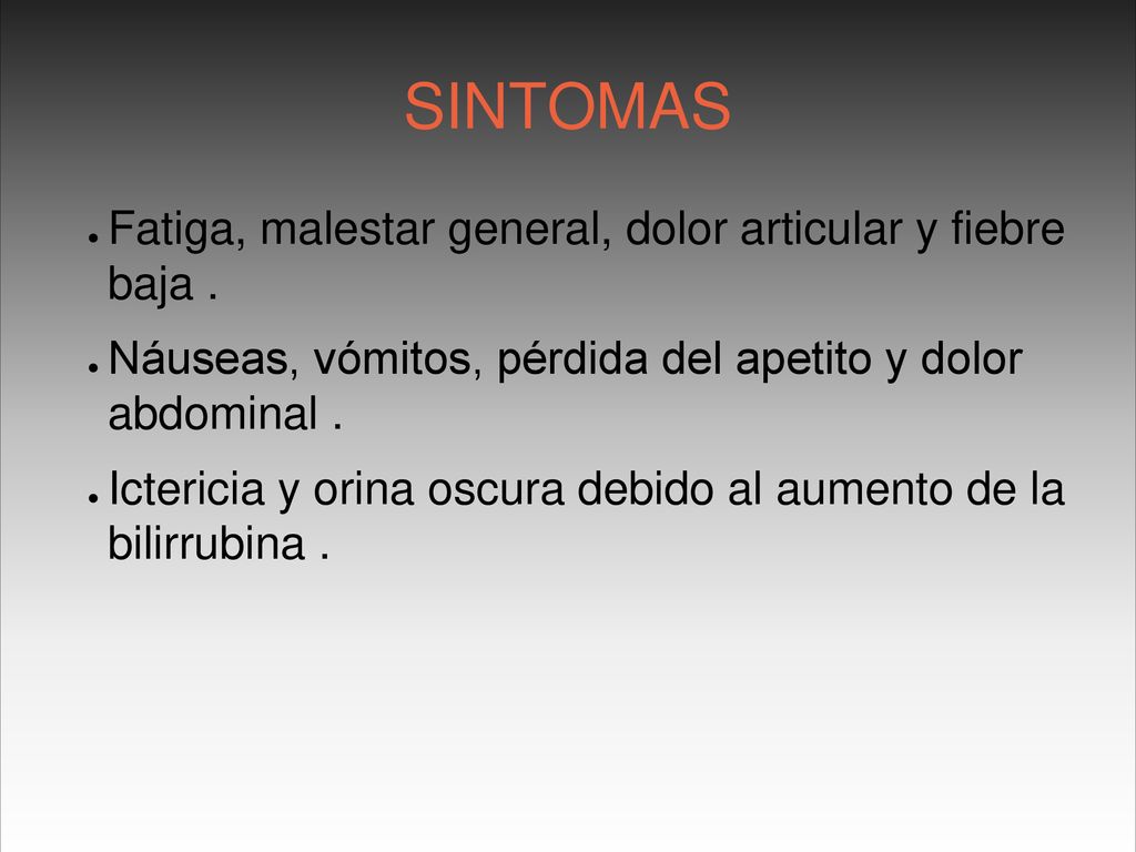 SINTOMAS Fatiga, malestar general, dolor articular y fiebre baja .