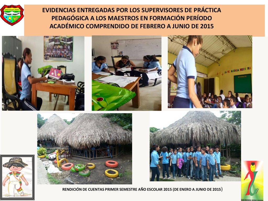 EVIDENCIAS ENTREGADAS POR LOS SUPERVISORES DE PRÁCTICA PEDAGÓGICA A LOS MAESTROS EN FORMACIÓN PERÍODO ACADÉMICO COMPRENDIDO DE FEBRERO A JUNIO DE 2015