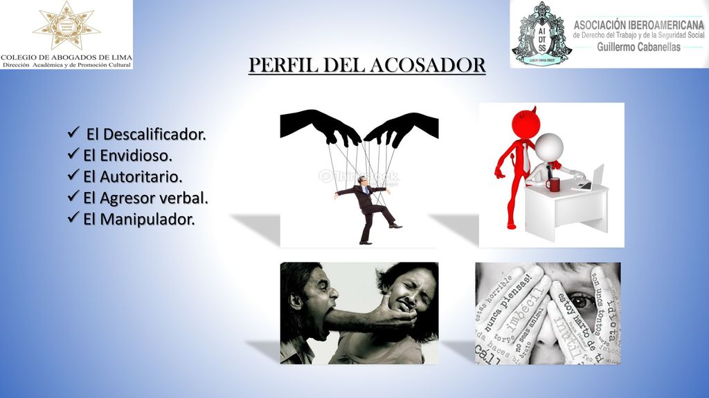 PERFIL DEL ACOSADOR El Descalificador. El Envidioso. El Autoritario.