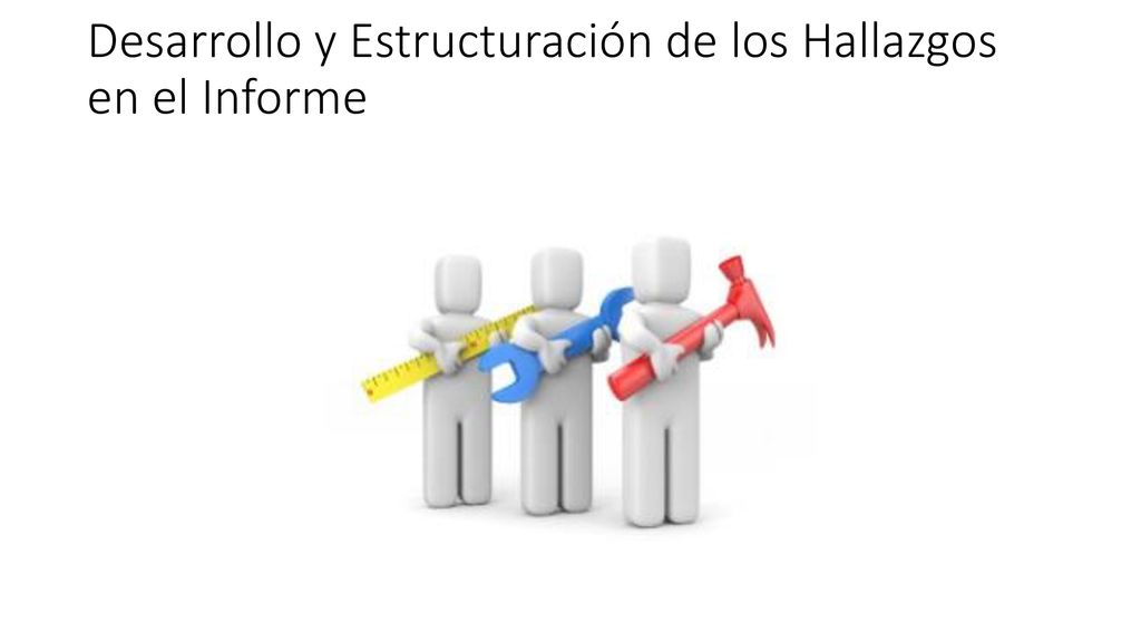 Desarrollo y Estructuración de los Hallazgos en el Informe