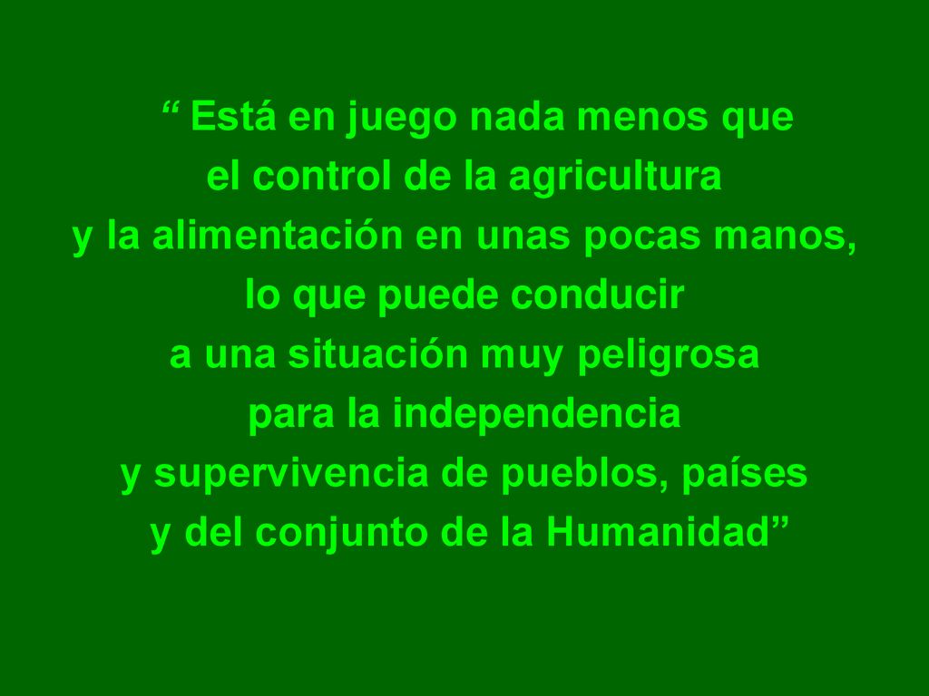 Está en juego nada menos que el control de la agricultura