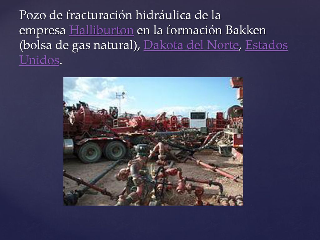 Pozo de fracturación hidráulica de la empresa Halliburton en la formación Bakken (bolsa de gas natural), Dakota del Norte, Estados Unidos.