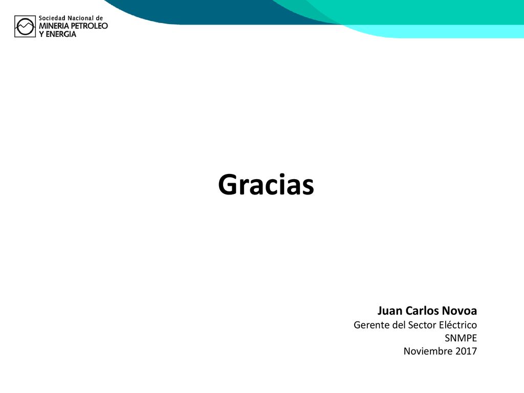 Gracias Juan Carlos Novoa Gerente del Sector Eléctrico SNMPE