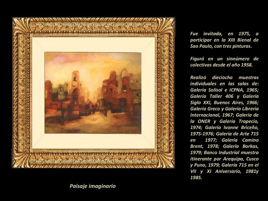 Fue invitada, en 1975, a participar en la XIII Bienal de Sao Paulo, con tres pinturas.
