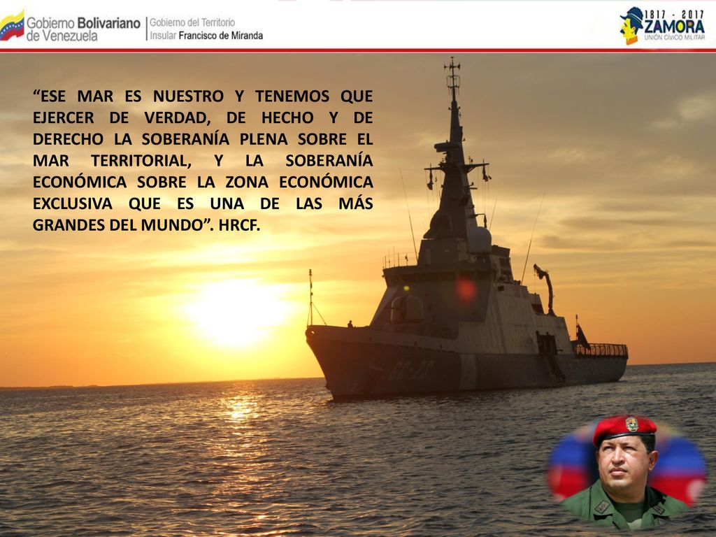 ESE MAR ES NUESTRO Y TENEMOS QUE EJERCER DE VERDAD, DE HECHO Y DE DERECHO LA SOBERANÍA PLENA SOBRE EL MAR TERRITORIAL, Y LA SOBERANÍA ECONÓMICA SOBRE LA ZONA ECONÓMICA EXCLUSIVA QUE ES UNA DE LAS MÁS GRANDES DEL MUNDO .
