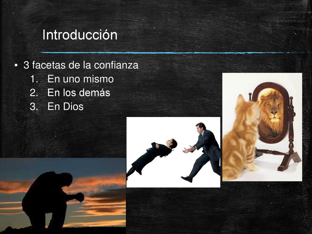 Introducción 3 facetas de la confianza En uno mismo En los demás
