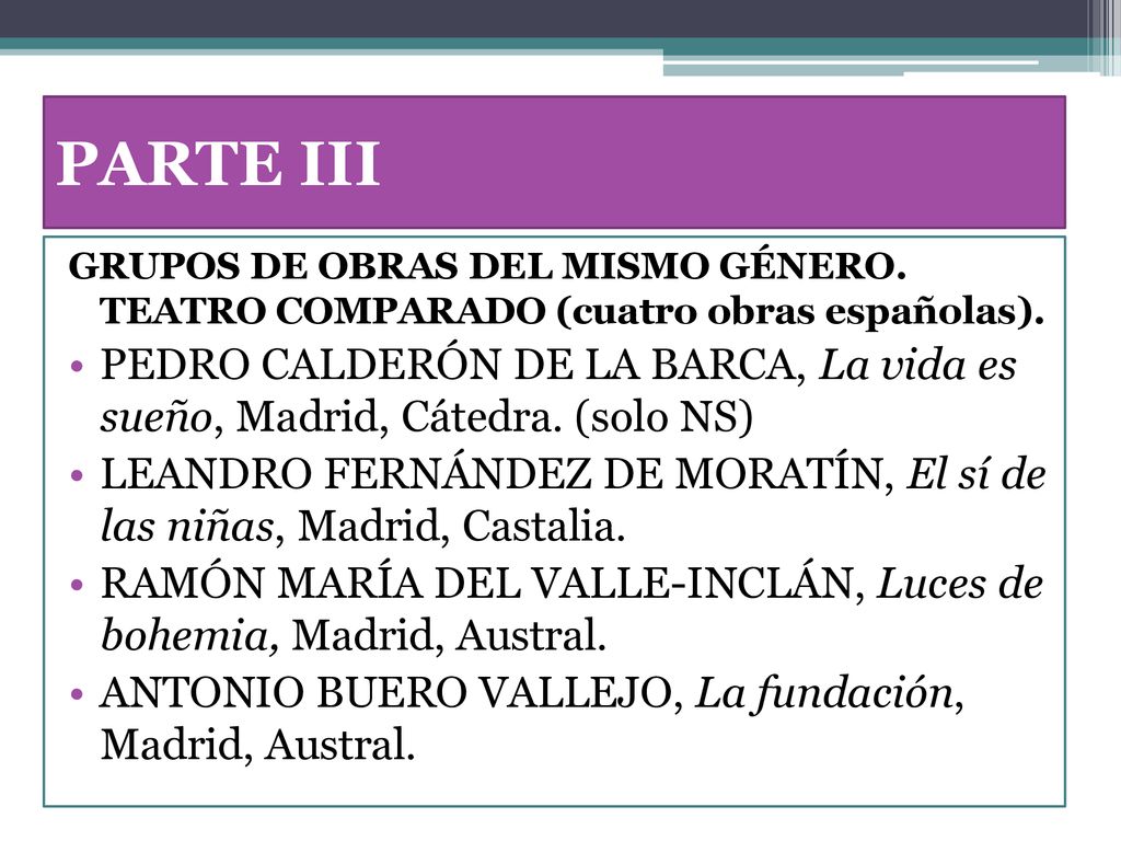 PARTE III GRUPOS DE OBRAS DEL MISMO GÉNERO. TEATRO COMPARADO (cuatro obras españolas).