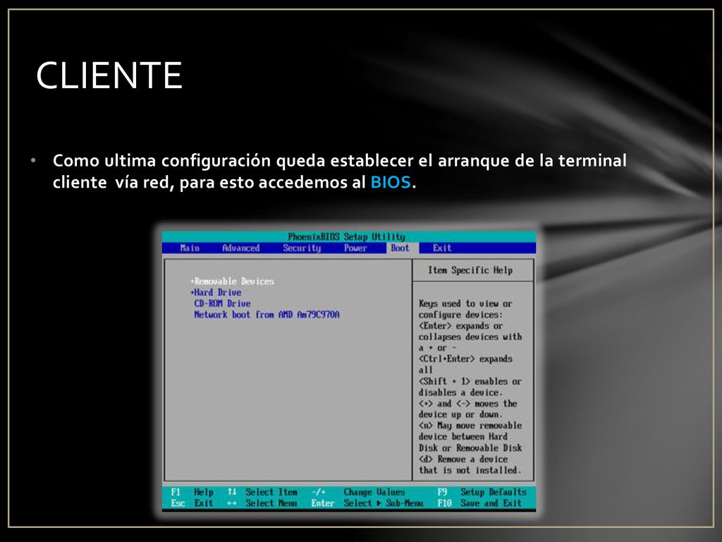 CLIENTE Como ultima configuración queda establecer el arranque de la terminal cliente vía red, para esto accedemos al BIOS.