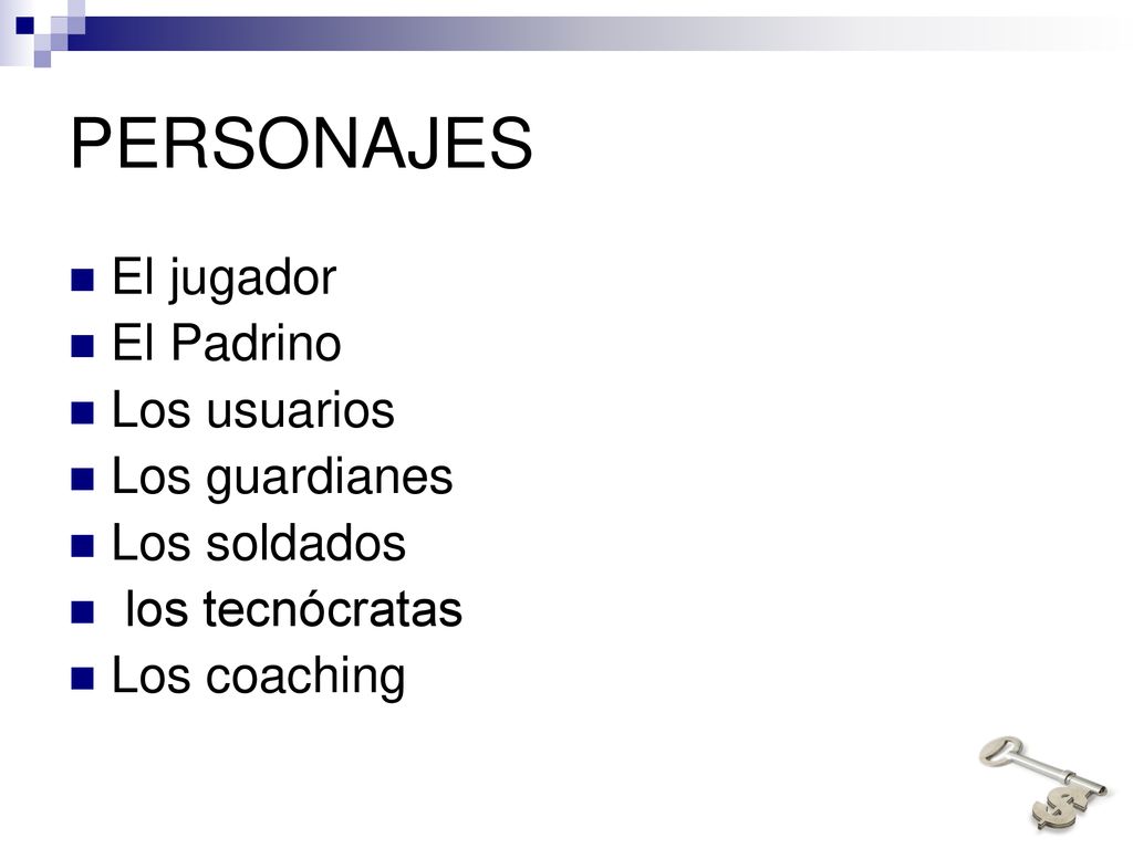 PERSONAJES El jugador El Padrino Los usuarios Los guardianes