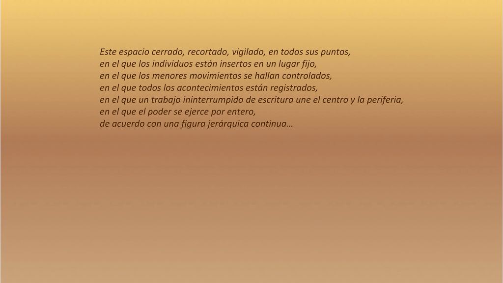 Este espacio cerrado, recortado, vigilado, en todos sus puntos,