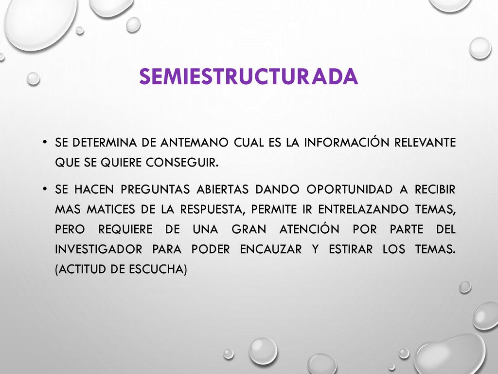 Semiestructurada Se determina de antemano cual es la información relevante que se quiere conseguir.