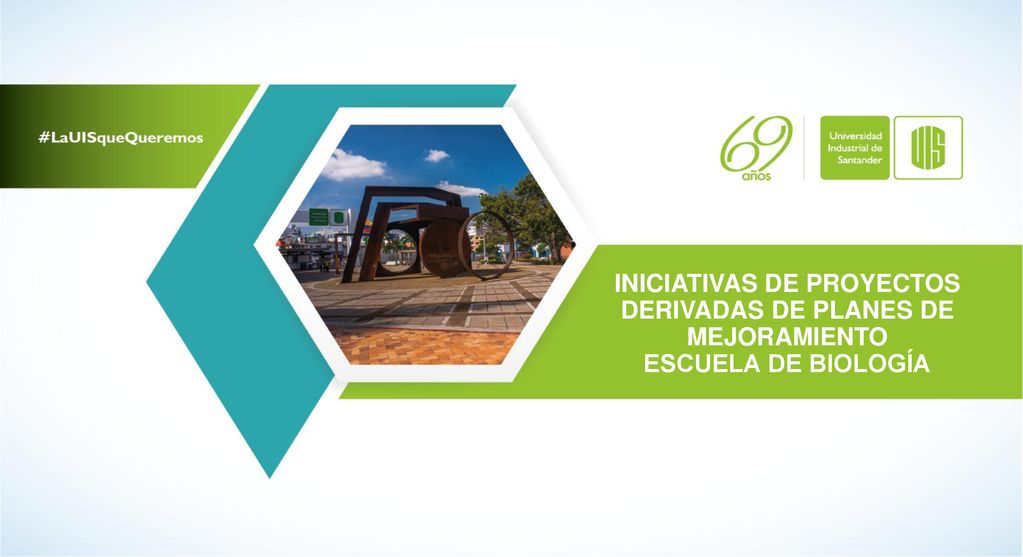 INICIATIVAS DE PROYECTOS DERIVADAS DE PLANES DE MEJORAMIENTO ESCUELA DE BIOLOGÍA