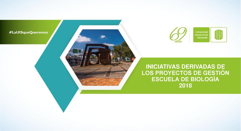 INICIATIVAS DERIVADAS DE LOS PROYECTOS DE GESTIÓN ESCUELA DE BIOLOGÍA 2018