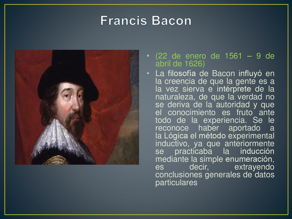 Francis Bacon (22 de enero de 1561 – 9 de abril de 1626)