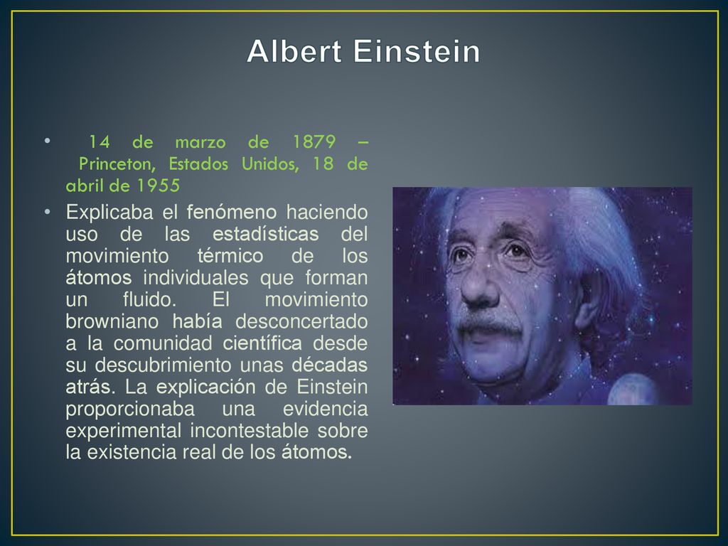 Albert Einstein 14 de marzo de 1879 – Princeton, Estados Unidos, 18 de abril de 1955