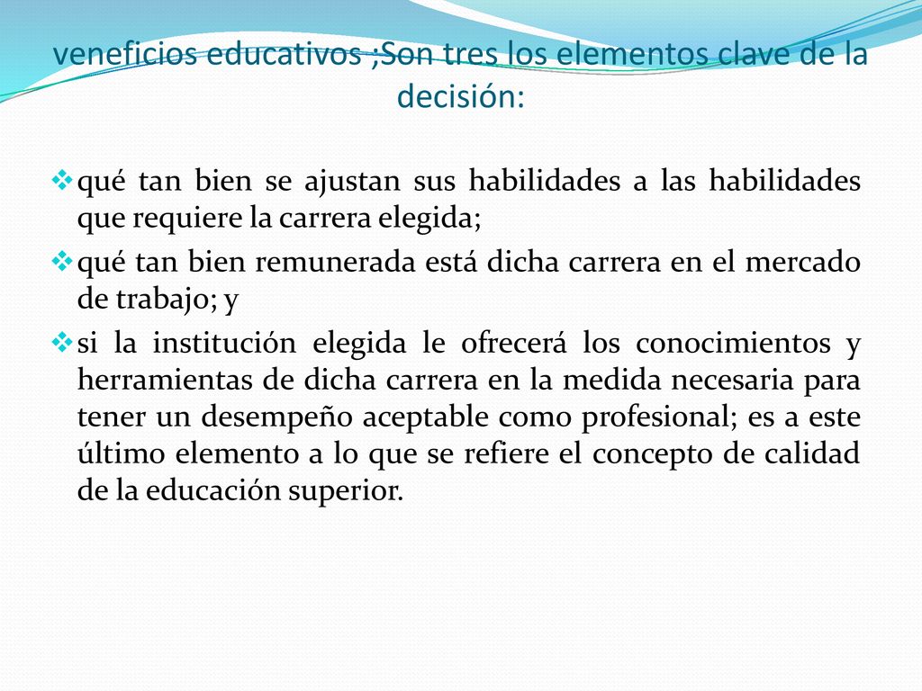 veneficios educativos ;Son tres los elementos clave de la decisión: