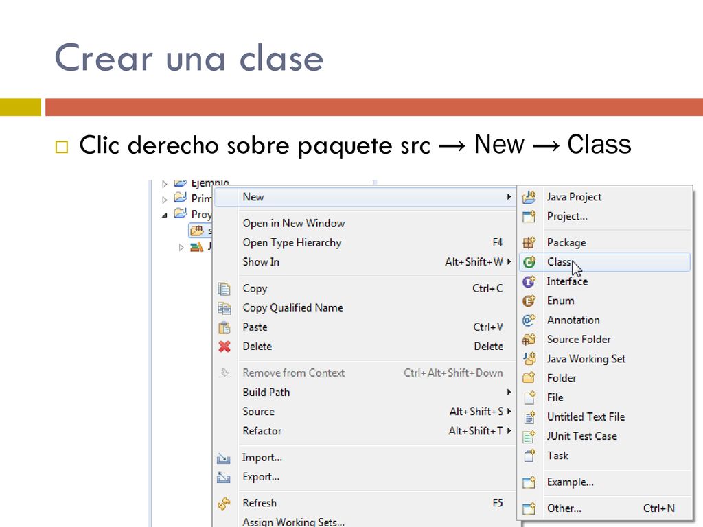 Crear una clase Clic derecho sobre paquete src → New → Class