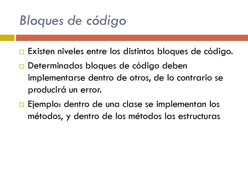 Bloques de código Existen niveles entre los distintos bloques de código.