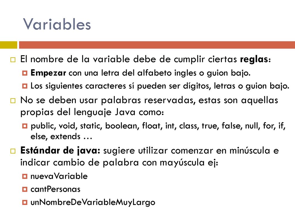 Variables El nombre de la variable debe de cumplir ciertas reglas:
