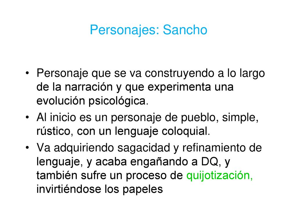 Personajes: Sancho Personaje que se va construyendo a lo largo de la narración y que experimenta una evolución psicológica.