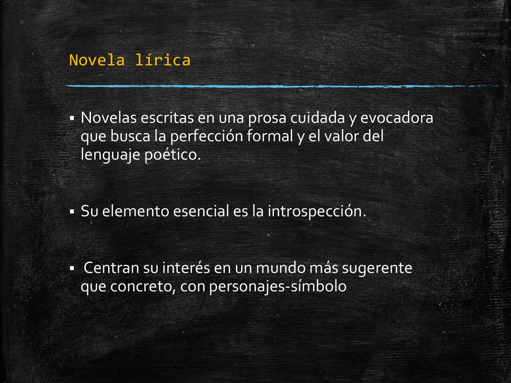 Novela lírica Novelas escritas en una prosa cuidada y evocadora que busca la perfección formal y el valor del lenguaje poético.