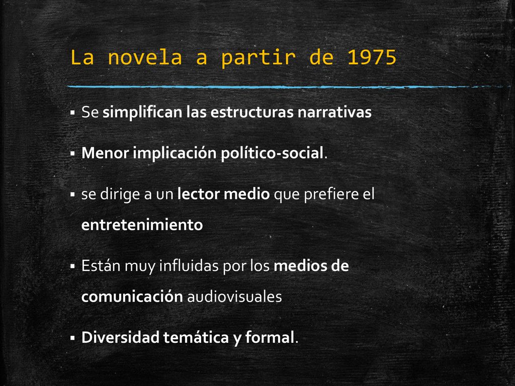 La novela a partir de 1975 Se simplifican las estructuras narrativas