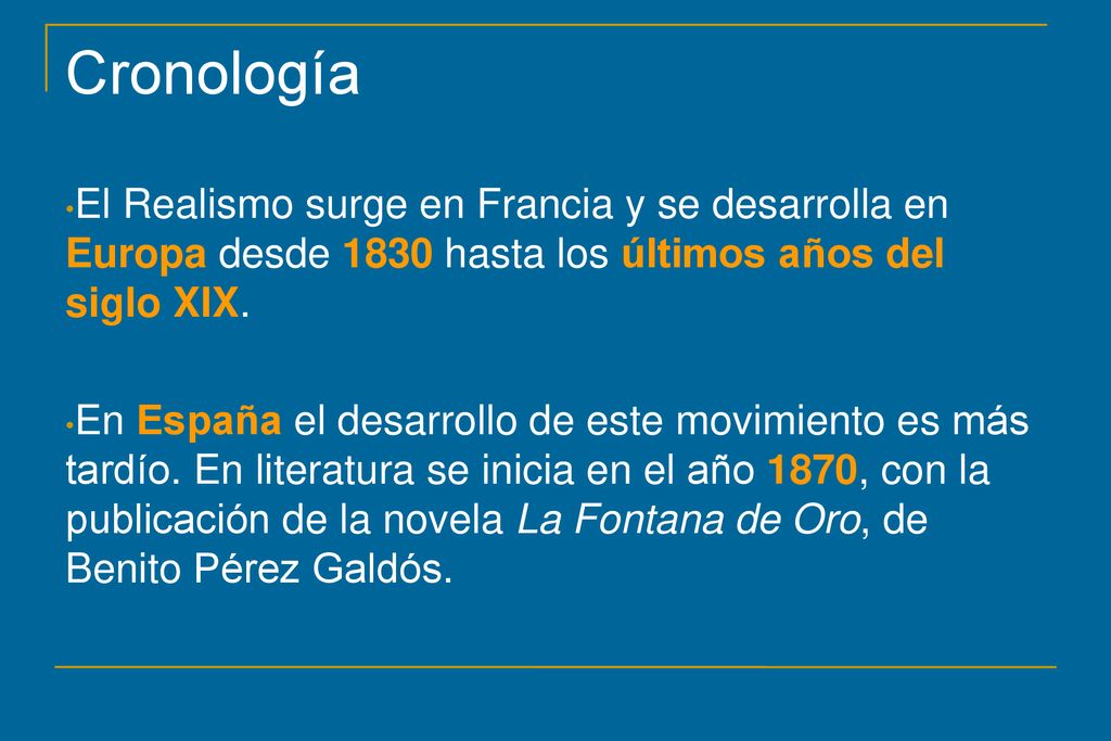 Cronología El Realismo surge en Francia y se desarrolla en Europa desde 1830 hasta los últimos años del siglo XIX.