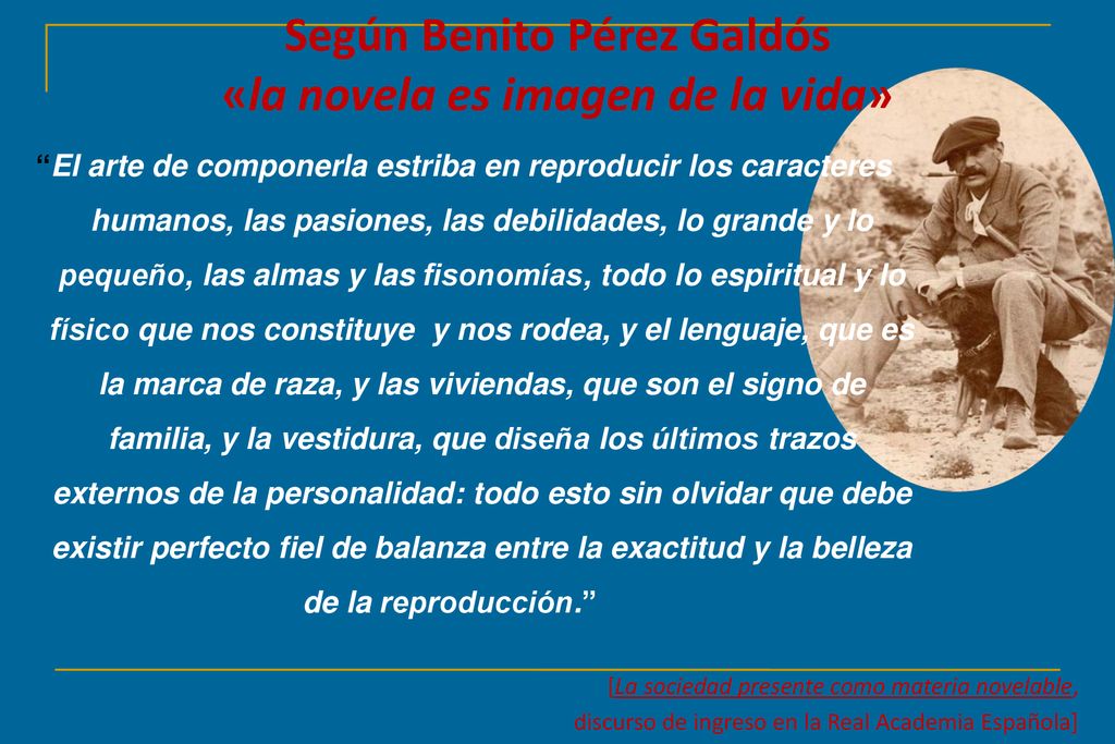 Según Benito Pérez Galdós «la novela es imagen de la vida»