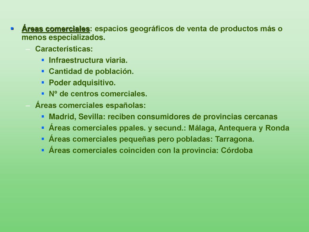 Áreas comerciales: espacios geográficos de venta de productos más o menos especializados.