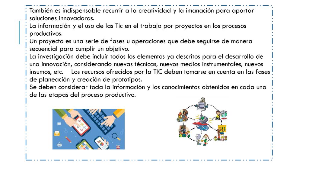 También es indispensable recurrir a la creatividad y la imanación para aportar soluciones innovadoras.