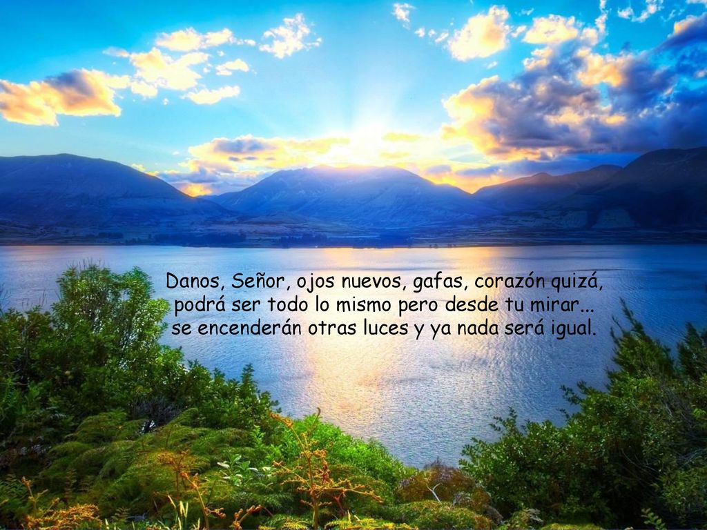 Danos, Señor, ojos nuevos, gafas, corazón quizá,