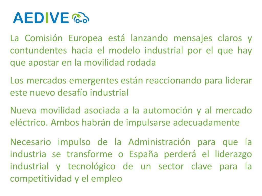 La Comisión Europea está lanzando mensajes claros y contundentes hacia el modelo industrial por el que hay que apostar en la movilidad rodada