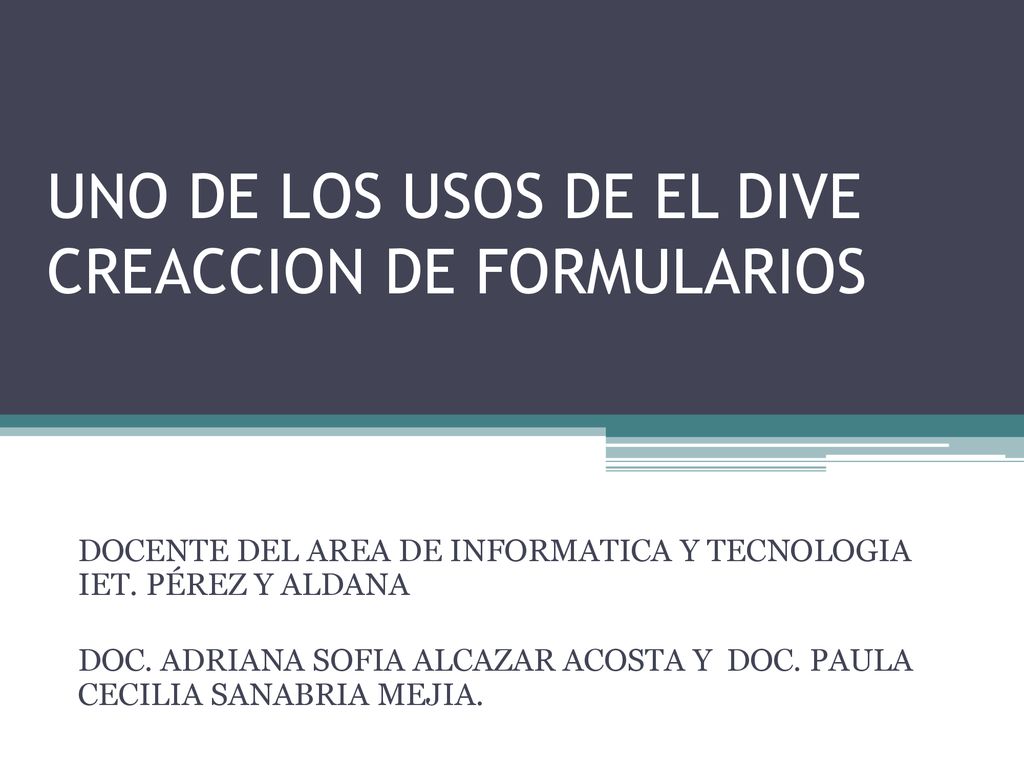 UNO DE LOS USOS DE EL DIVE CREACCION DE FORMULARIOS