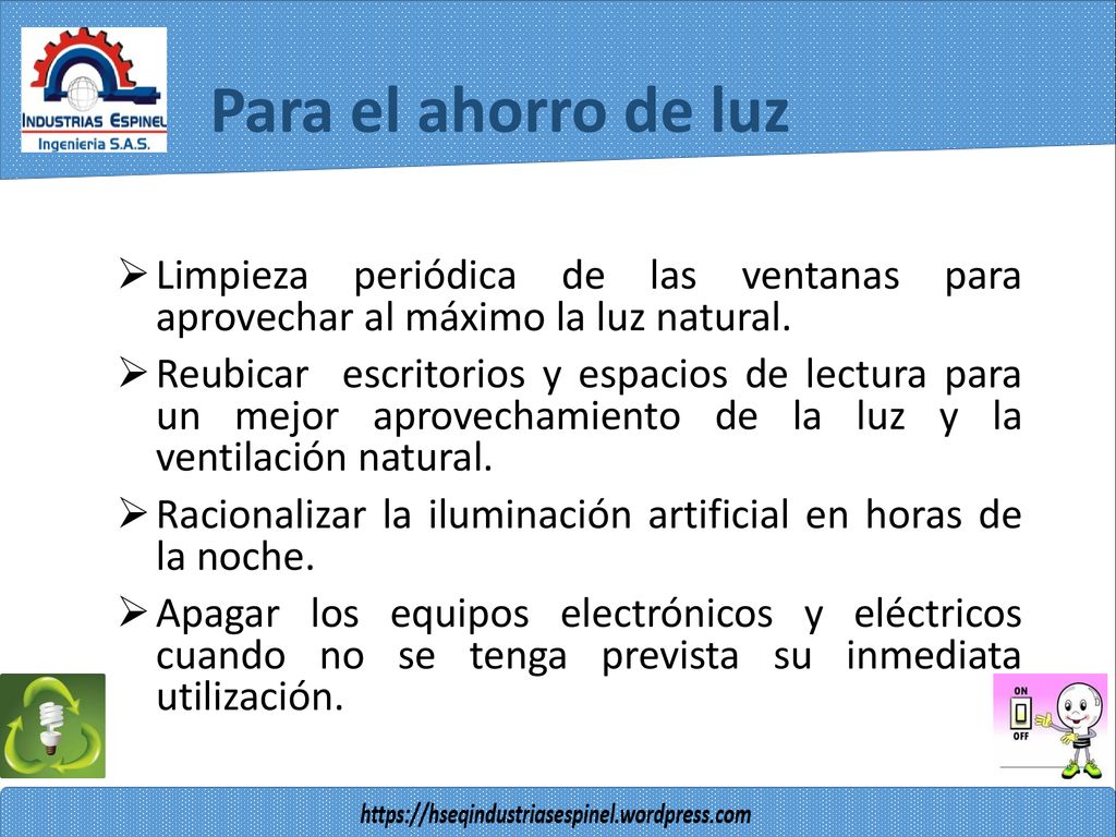 Para el ahorro de luz Limpieza periódica de las ventanas para aprovechar al máximo la luz natural.