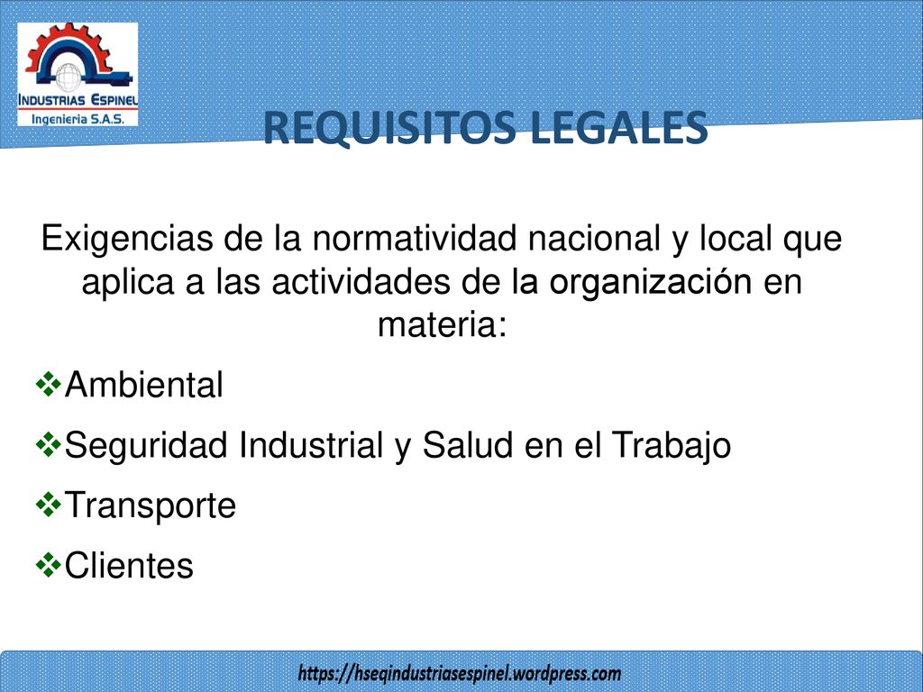 REQUISITOS LEGALES Exigencias de la normatividad nacional y local que aplica a las actividades de la organización en materia: