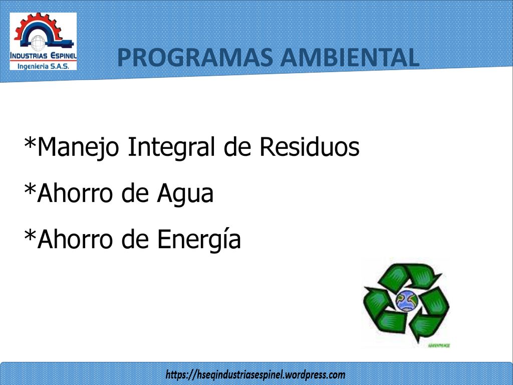PROGRAMAS AMBIENTAL *Manejo Integral de Residuos *Ahorro de Agua