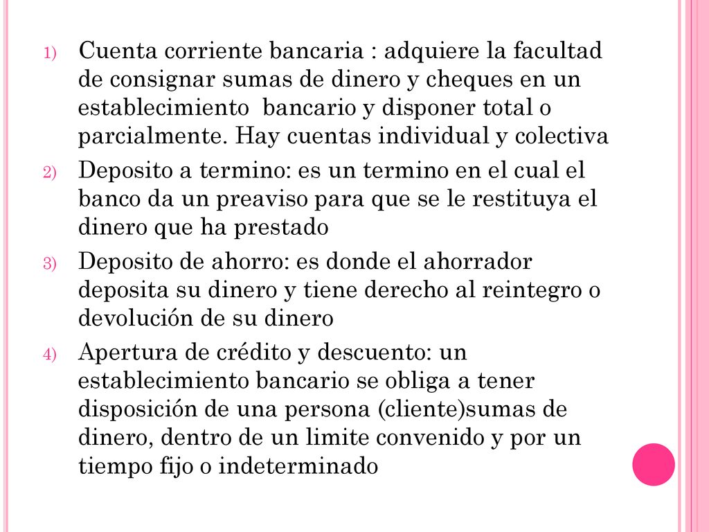 Cuenta corriente bancaria : adquiere la facultad de consignar sumas de dinero y cheques en un establecimiento bancario y disponer total o parcialmente. Hay cuentas individual y colectiva