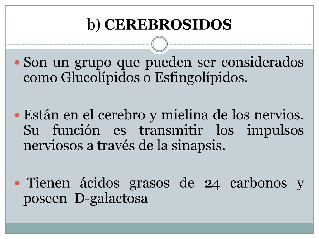 b) CEREBROSIDOS Son un grupo que pueden ser considerados como Glucolípidos o Esfingolípidos.