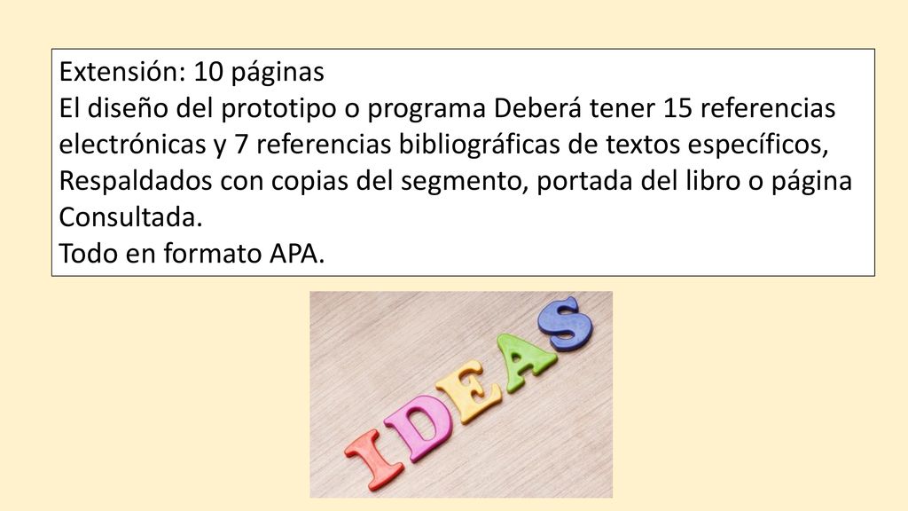 Extensión: 10 páginas El diseño del prototipo o programa Deberá tener 15 referencias.