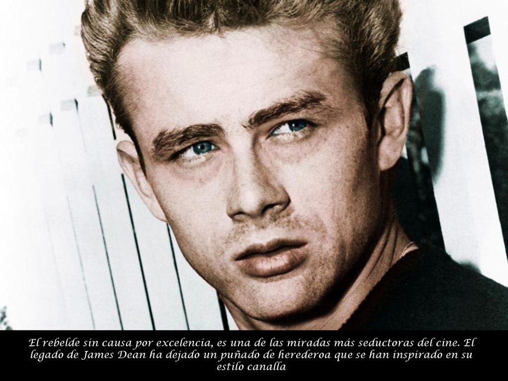 El rebelde sin causa por excelencia, es una de las miradas más seductoras del cine.